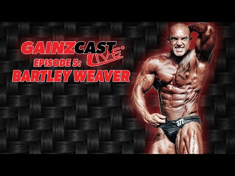 GAINZCAST LIVE EP.5 - BARTLEY WEAVER