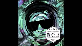 D-R-U-N-K with MARSEILLE / I Dont Need To Sleep