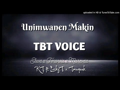 UNIMWANEN_MAKIN_-_ TBT VOICE_-_ KiribatiMusic 2020