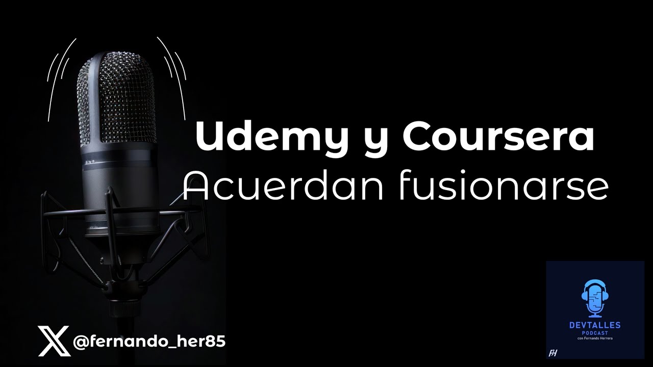 DevTalles podcast - 238: Udemy y Coursera acuerdan fusionarse