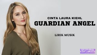 Cinta Laura Kiehl  -  Guardian Angel  ( Lirik )