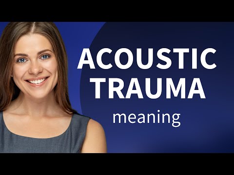 Understanding Acoustic Trauma: An Essential Guide for English Learners