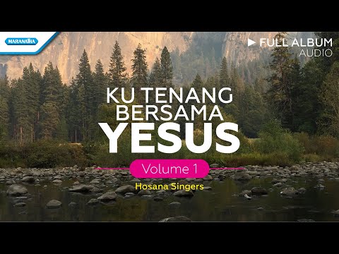 Kutenang Bersama Yesus Volume- 1 | Hosana Singers (Audio Full Album)