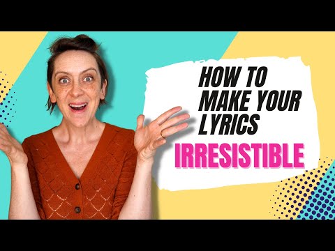 How to Make Your Lyrics Irresistible