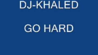Dj Khaled GO HARD