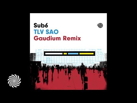 Sub6 - Tlv Sao (Gaudium Remix)