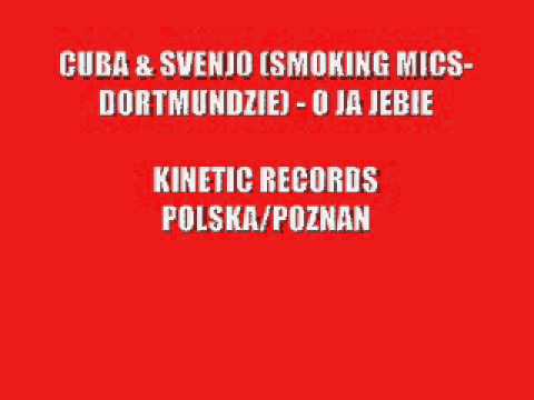 Cuba & Svenjo (SMOKING MICS - DORTMUNDZIE) - O ja jebie