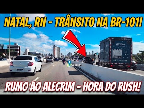Natal RN vamos para o bairro do alecrim via BR-101 