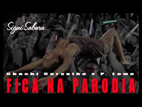 Chachi Carvalho x P. Lowe - Fica Na Parodia