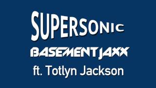 Basement Jaxx - Supersonic ft. Totlyn Jackson