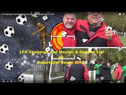 LFA CHALLENGE CUP  & GENÇLER LİGİ MAÇLARI