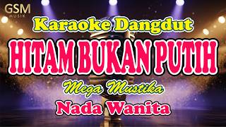 Download lagu Hitam Bukan Putih - Mega Mustika | Karaoke Nada Wanita mp3 Download lagu Hitam Bukan Putih - Mega Mustika | Karaoke Nada Wanita mp3