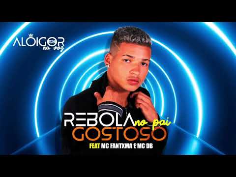 Alô Igor Mc - Rebola Gostoso No Pai Feat. Mc Fantxma e Mc DB