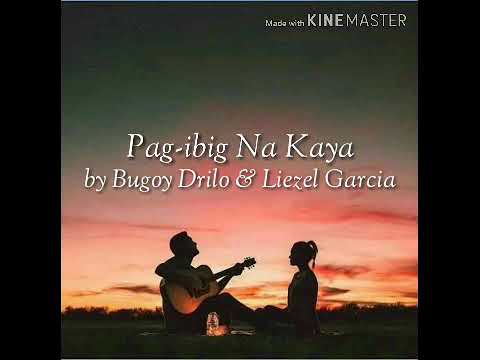 Pag-ibig Na Kaya - Bugoy Drilon and Liezel Garcia