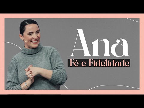 Ana: Fé e Fidelidade | Pra. Aline Carvalho | 29.06.21