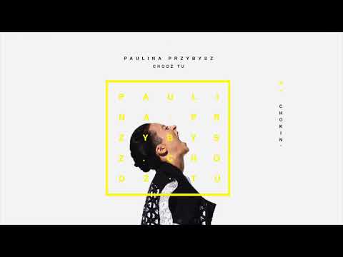 Paulina Przybysz - Chokin (Official Audio)