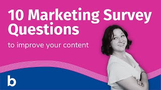 10 Marketing Survey Questions to Improve Your Content Strategy