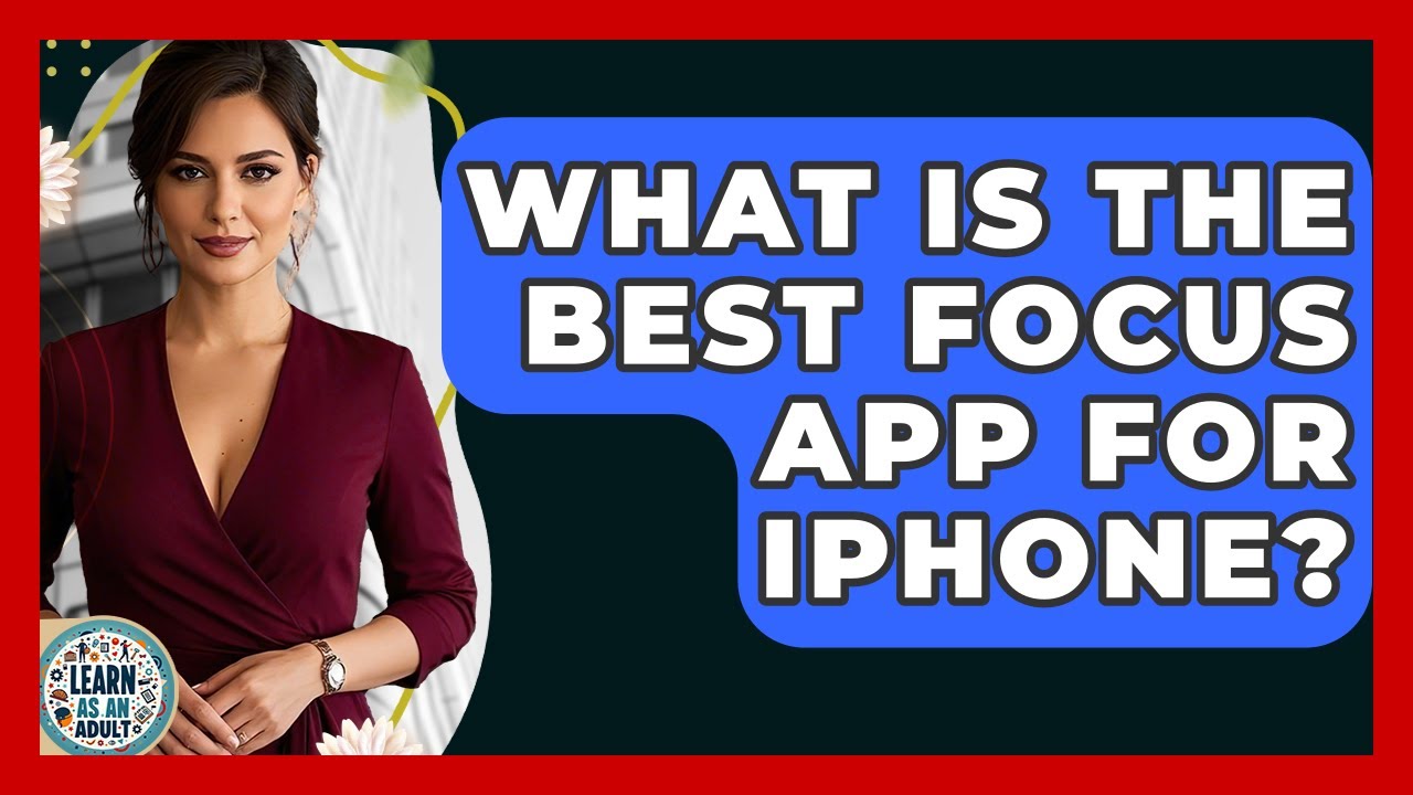 What Is The Best Focus App For IPhone? - Learn As An Adult