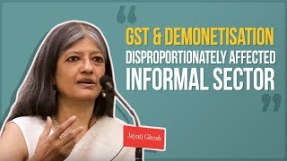 GST & Demonetisation Disproportionately Affected Informal Sector