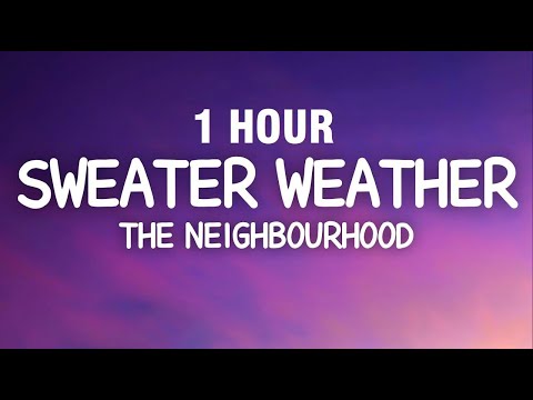 [1 HOUR] The Neighbourhood - Sweater Weather (Lyrics)