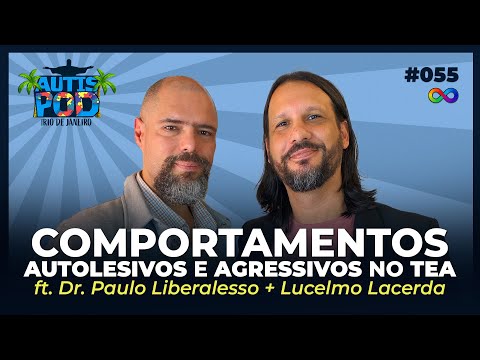 Comportamentos AUTOLESIVOS E AGRESSIVOS no TEA - ft. Dr. Paulo + Lucelmo | AutisPod no RJ #055