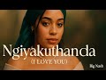Ngiyakuthanda (I LOVE YOU)