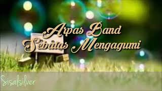 Download lagu Sebatas Mengagumi - Arpas Band mp3