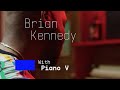 Brian Kennedy | A higher level with Piano V