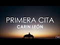 Carin León - Primera Cita (Letra)