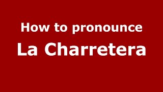 How to pronounce La Charretera
