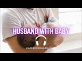 Husband With Baby Cuddling Husband Roleplay ASMR