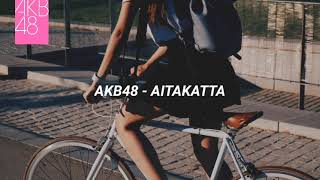 AKB48 - Aitakatta (Romaji Lyrics)