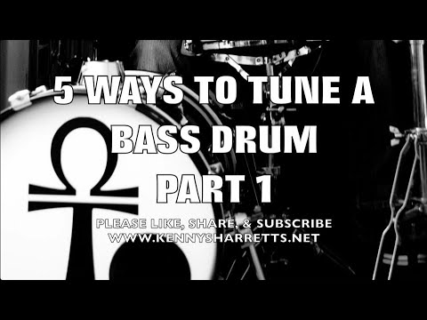 HOW TO TUNE A DRUM: 5 WAYS TO TUNE A BASS DRUM PART 1