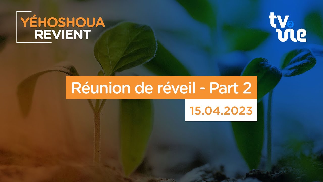 Thumbnail of video: Réunion de réveil - Part 2