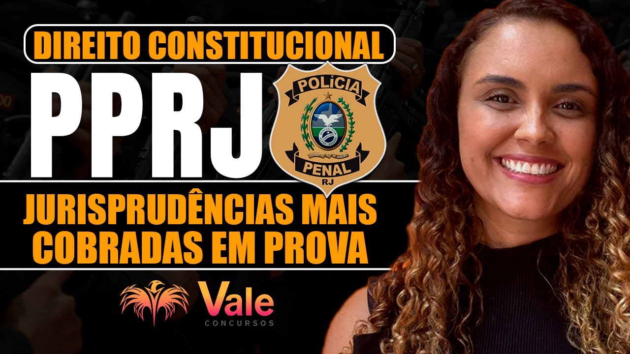 JURISPRUDÊNCIAS MAIS COBRADAS EM PROVA - DIREITO CONSTITUCIONAL - PPRJ | Prof. Juliana