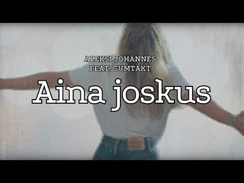 Aleksi Johannes feat. Gumtäkt - Aina joskus