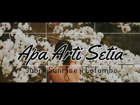 #Baper  Apa Arti Setia ( Jubi x Sunsrise x Colombo )