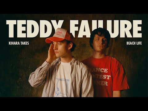 Teddy Failure · Beach Life | A KIHARA Take