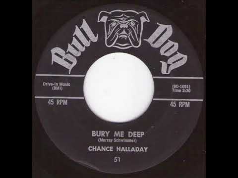 CHANCE HALLADAY -  Bury me deep