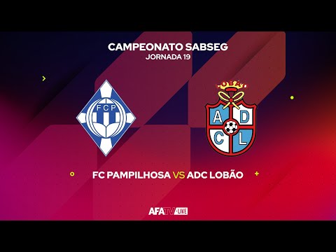 FC PAMPILHOSA vs ADC LOBÃO - JORNADA 19 - Com o Patrocínio Oficial da Seaside