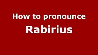 How to pronounce Rabirius