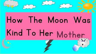 How the Moon was kind to her mother