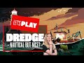 Let's Play Dredge - NAUTICAL BUT NICE! Dredge PC gameplay horror fishing game