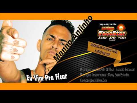 Manno Anjinho _ Eu Vim Pra Ficar
