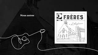 2Frères - Nous autres (Audio)