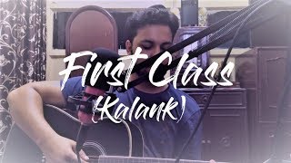 First Class | Arijit Singh | Kalank (ShubhamSinghMusic)