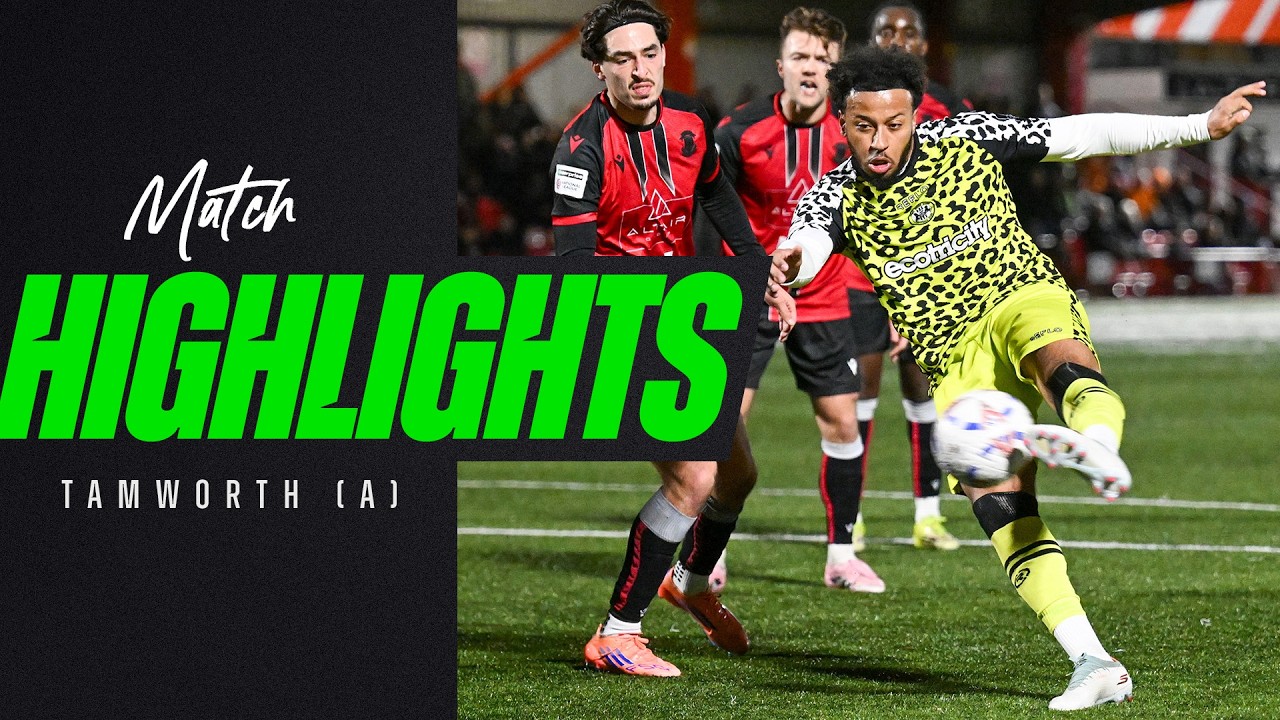 Tamworth vs Forest Green Rovers Highlights