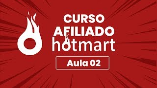 Curso Afiliado Hotmart Iniciante: Aula 02
