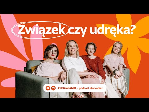 Miłość w małżeństwie – uczucie czy przyzwyczajenie? | CUDAWIANKI podcast #4 🌼