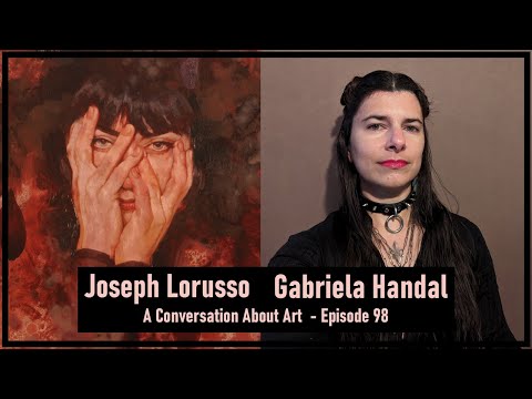 A Conversation About Art with Joseph Lorusso - Episode 98 | Gabriela Handal